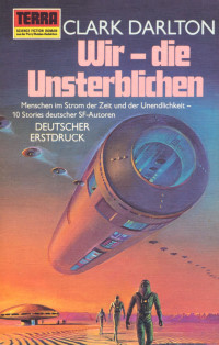 Darlton, Clark (Hrsg.) — [Terra TB 235] • Wir - Die Unsterblichen