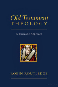 Robin Routledge — Old Testament Theology