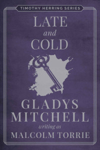 Gladys Mitchell (Malcolm Torrie) — Late and Cold (Timothy Herring Series 2)