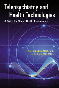 Peter Yellowlees, Jay H. Shore — Telepsychiatry and Health Technologies