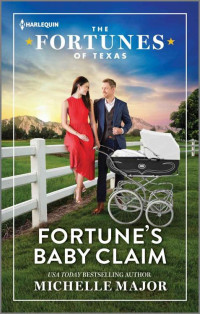 Michelle Major — Fortune's Baby Claim (The Fortunes of Texas: Digging for Secrets)