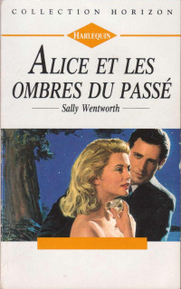 Sally Wentworth — Alice et les ombres du passé
