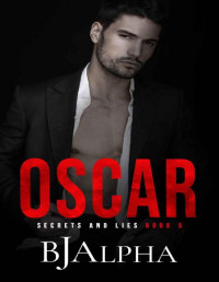 BJ Alpha — OSCAR : Secrets and Lies Series Book 5