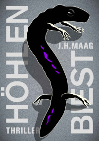 J. H. Maag [Maag, J. H.] — Höhlenbiest - Thriller (German Edition)