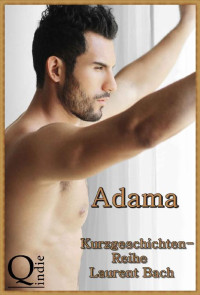 Laurent Bach — Adama - Gay-Kurzgeschichten (German Edition)