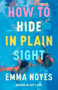 Emma Noyes — How to Hide in Plain Sight