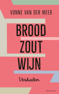 Vonne van der Meer — Brood, zout, wijn