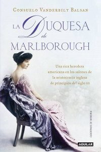 Consuelo Vanderbilt Balsan — La duquesa de Marlborough