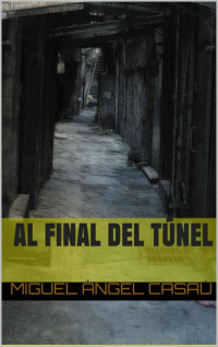 Casaú, Miguel Ángel — Al final del túnel