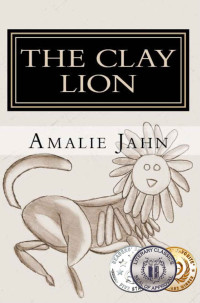 Amalie Jahn — The Clay Lion (The Clay Lion Series Book 1)