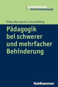 Tobias Bernasconi, Ursula Böing — Pädagogik bei schwerer und mehrfacher Behinderung