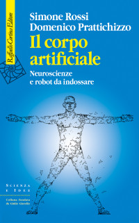 Domenico Prattichizzo, Simone Rossi — Il corpo artificiale