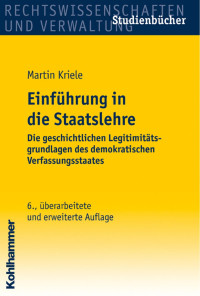 Martin Kriele — Einführung in die Staatslehre: Die geschichtlichen Legitimitätsgrundlagen des demokratischen Verfassungsstaates