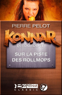 Pelot, Pierre [Pelot, Pierre] — Konnar le Barbant - 02 - Sur la piste des Rollmops