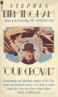 Stephen Birmingham — "Our Crowd": The Great Jewish Families in New York