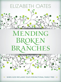 Elizabeth Oates — Mending Broken Branches