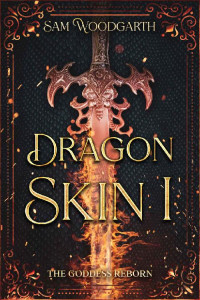Sam Woodgarth — DragonSkin I: The Goddess Reborn