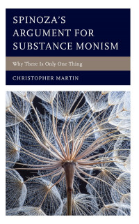 Christopher Martin; — Spinoza's Argument for Substance Monism