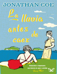 Jonathan Coe — LA LLUVIA ANTES DE CAER