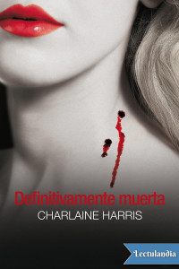 Charlaine Harris — Definitivamente Muerta