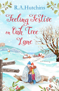 R. A. Hutchins — Feeling Festive on Oak Tree Lane: Oak Tree Lane Book Three