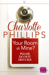 Charlotte Phillips — Your Room or Mine?