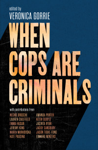 Veronica Gorrie — When Cops Are Criminals