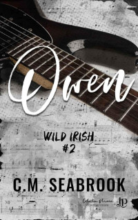 C.M. Seabrook — Wild Irish 2 - Owen