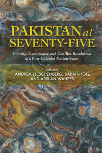 Andrea Fleschenberg, Sarah Holz & Arslan Waheed — Pakistan at Seventy-Five