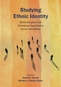 Santos, Carlos E., Umaña-Taylor, Adriana J. — Studying Ethnic Identity: Methodological and Conceptual Approaches Across Disciplines