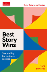 Mark Edwards — Best Story Wins: Storytelling for Business Success