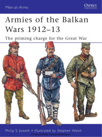 Philip Jowett — Armies of the Balkan Wars 1912-13: The Priming Charge for the Great War