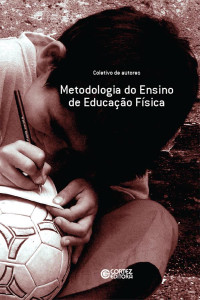 Lino Castellani Filho;Soares Carmen Lcia;Celi Nelza Zlke Taffarel;Elizabeth Varjal;Micheli Ortega Escobar;Valter Bracht — Metodologia do ensino de educação física