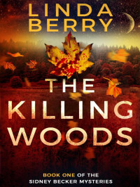 Berry, Linda — Sidney Becker Murder Mystery 01-The Killing Woods