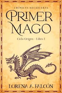 Lorena A. Falcón — Primer mago: Ciclo Origen - Libro I