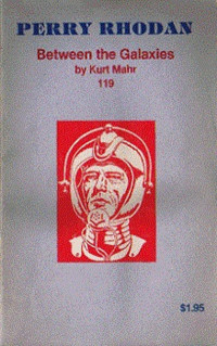 Kurt Mahr — Perry Rhodan 119 - Between the Galaxies