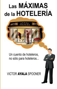 VICTOR AYALA spooner — LAS MÁXIMAS DE LAS HOTELERÍA