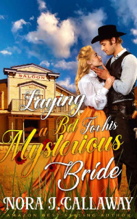 Nora J. Callaway — Laying A Bet For His Mysterious Bride