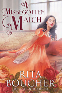 Rita Boucher — A Misbegotten Match (Desire in Disguise #3)
