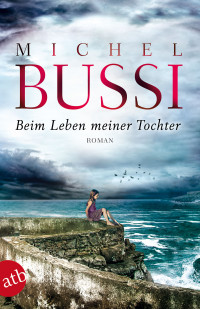 Bussi, Michel — Beim Leben meiner Tochter