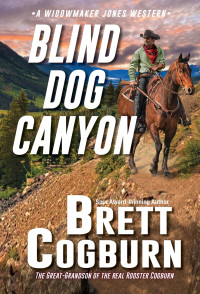 Brett Cogburn — Widowmaker Jones 05 Blind Dog Canyon