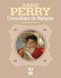 Anne Perry — L'incendiaire de Highgate (Charlotte et Thomas Pitt 11)