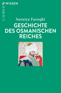 Suraiya Faroqhi; — Geschichte des Osmanischen Reiches