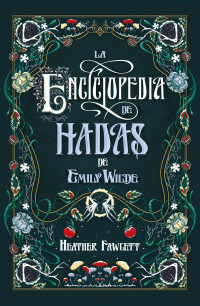 Heather Fawcett — La enciclopedia de hadas de Emily Wilde