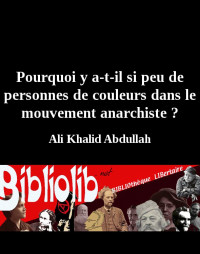 Ali Khalid Abdullah [Abdullah, Ali Khalid] — Pourquoi y a-t-il si peu de personnes de couleurs dans le mouvement anarchiste ?