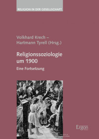 Volkhard Krech, Hartmann Tyrell, (Hrsg.) — Religionssoziologie um 1900. Eine Fortsetzung