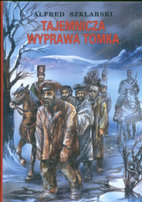 Alfred Szklarski — Alfred Szklarski - 05 - Tajemnicza Wyprawa Tomka