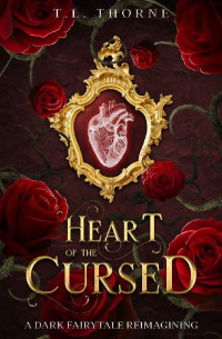 T.L. Thorne — Heart of the Cursed: Cursed Heart's book 2 (Cursed Hearts)