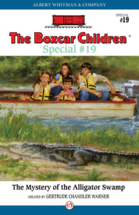 Gertrude Chandler Warner — Boxcar Special 19 - Mystery of the Alligator Swamp