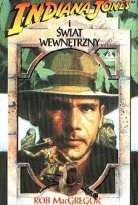 Rob MacGregor — Indiana Jones i Świat Wewnętrzny